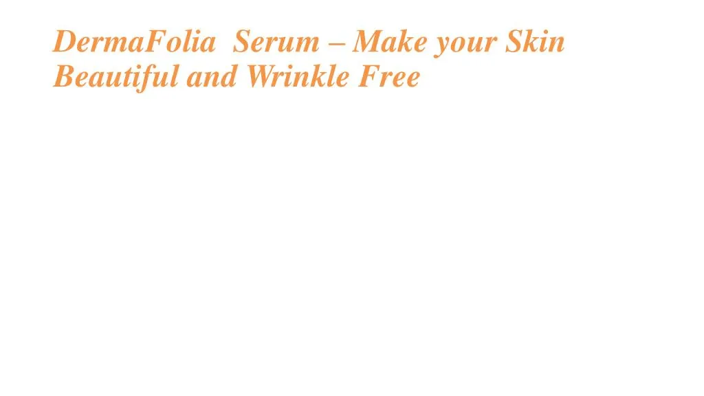 dermafolia serum make your skin beautiful and wrinkle free