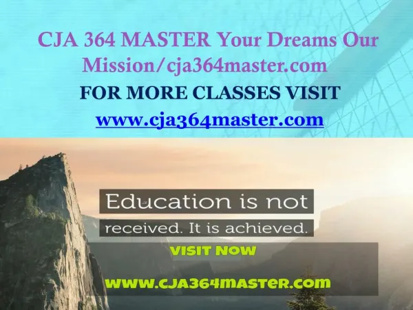 CJA 364 MASTER Your Dreams Our Mission/cja364master.com