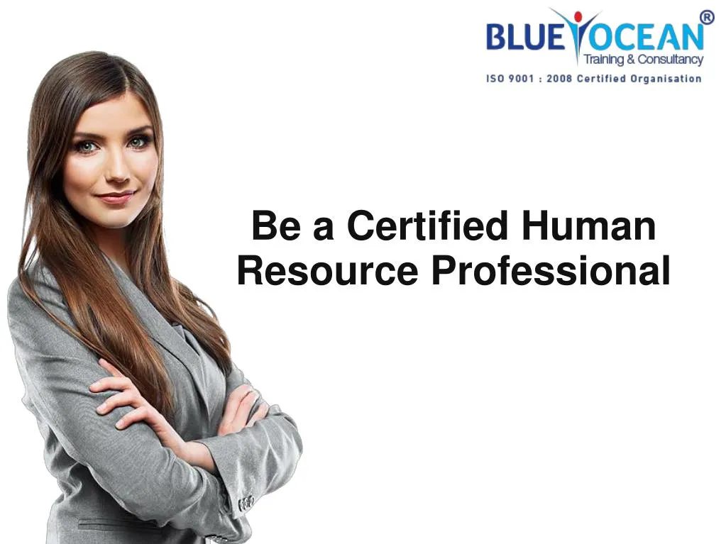 be a certified human resource professional