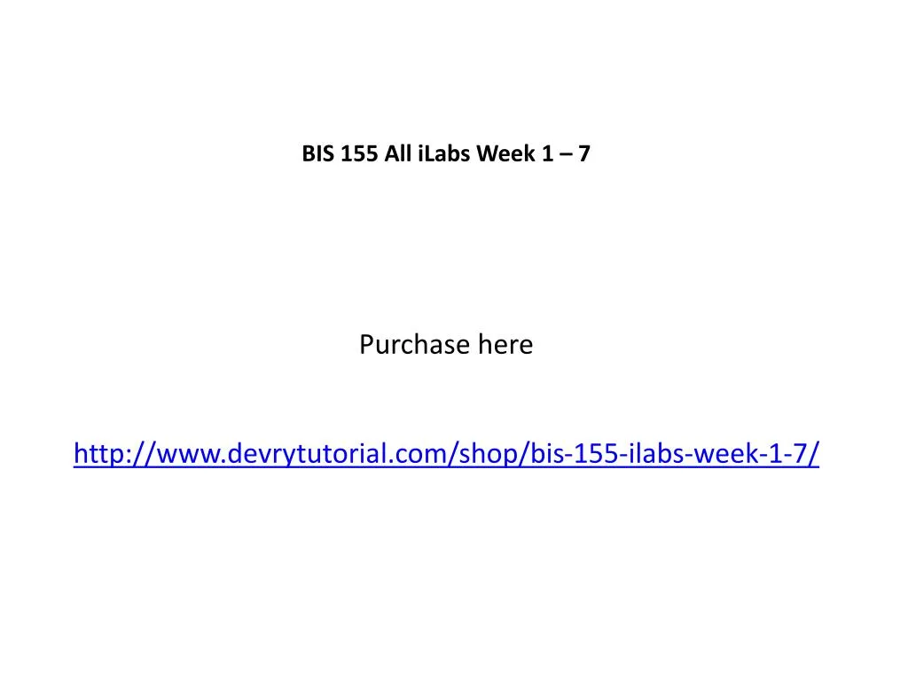 bis 155 all ilabs week 1 7 purchase here http www devrytutorial com shop bis 155 ilabs week 1 7