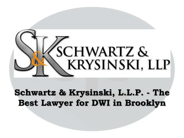 Schwartz & Krysinski, L.L.P. - The Best Lawyer for DWI in Brooklyn