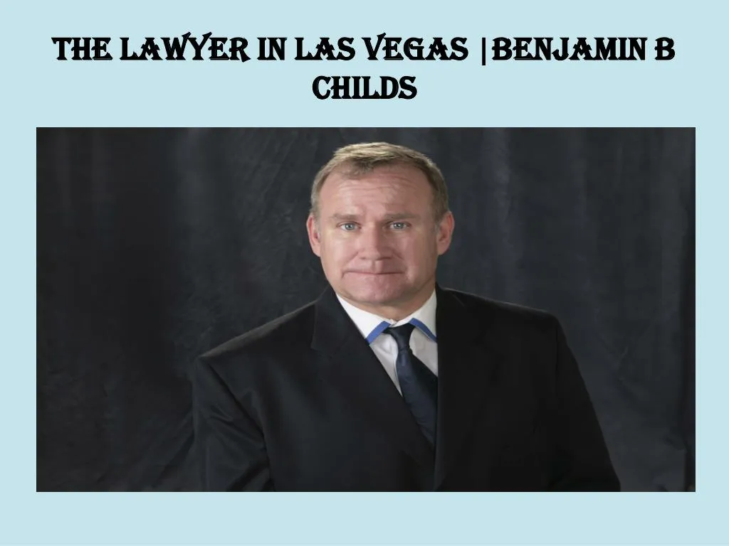 the lawyer in las vegas benjamin b childs