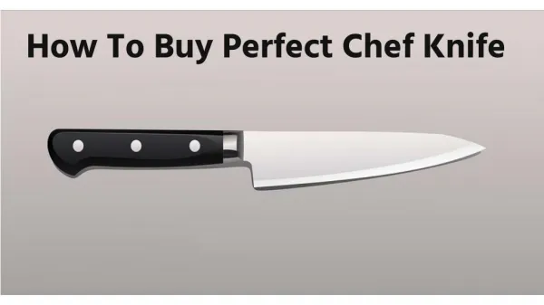 How To Buy Perfect Chef Knife