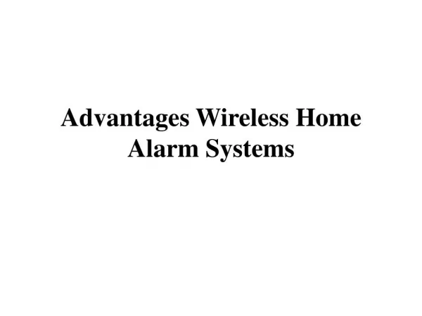 Advantages Wireless Home Alarm Systems