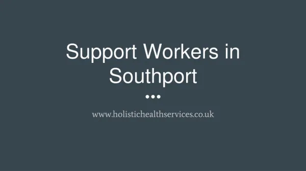 Support Workers in Liverpool, Southport, Leyland, Preston, North West