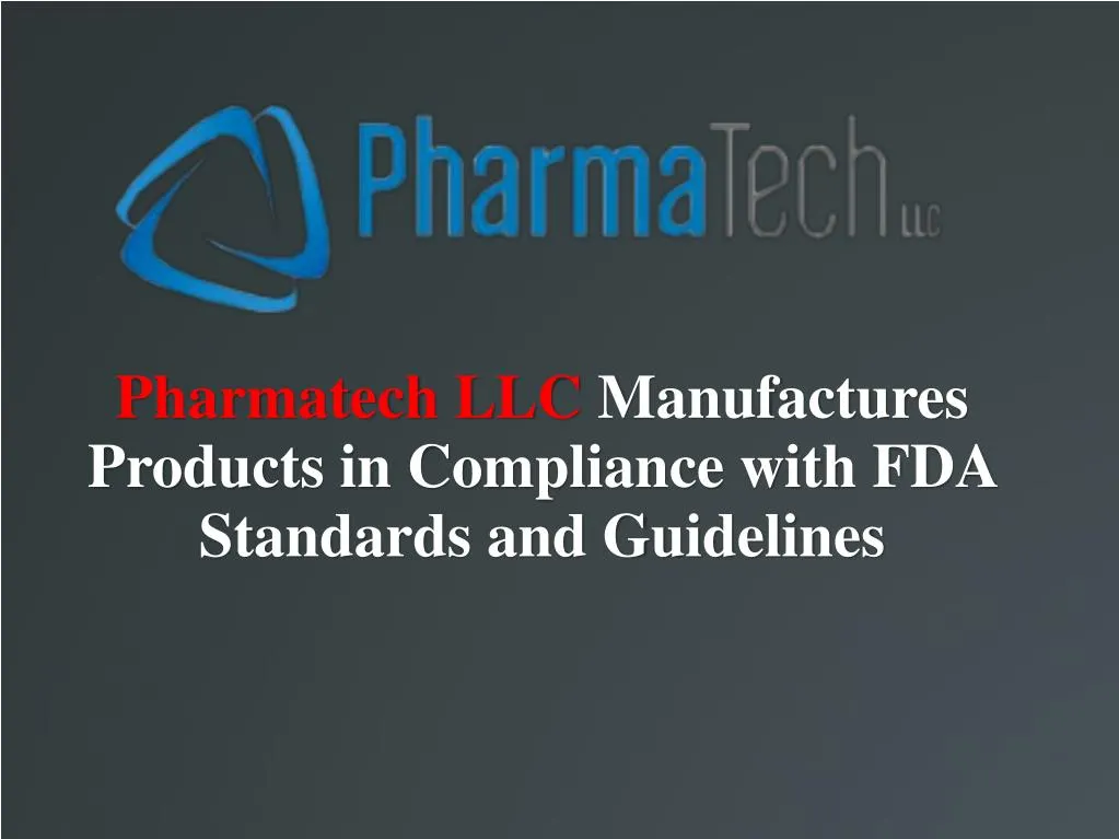 pharmatech llc manufactures products in compliance with fda standards and guidelines