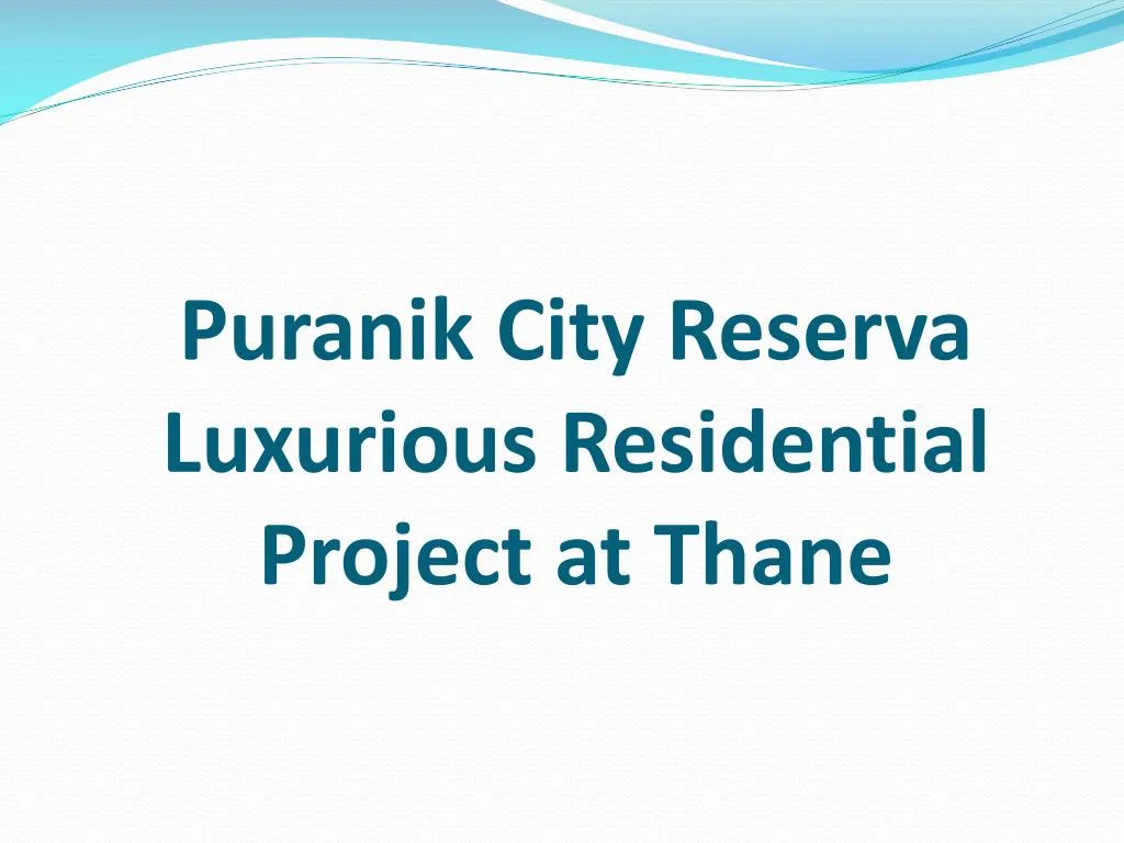puranik city reserva luxurious residential project at thane