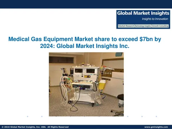 Global Medical Gas Equipment Market to grow at 7.7% CAGR from 2016 to 2024