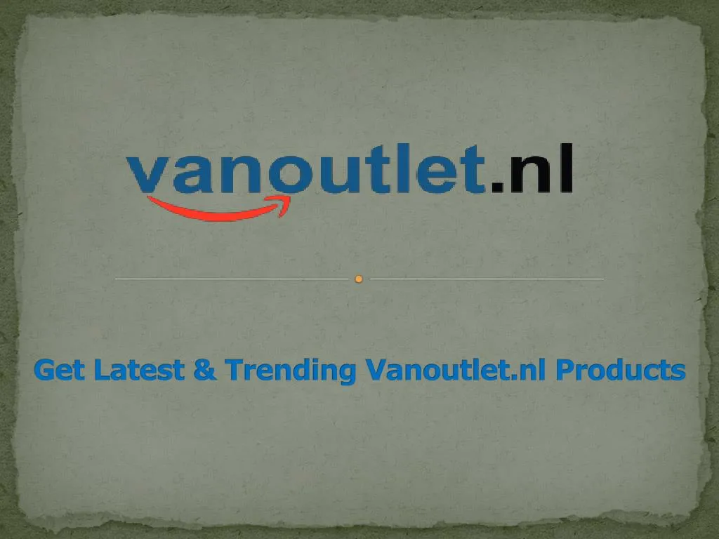 get latest trending vanoutlet nl products