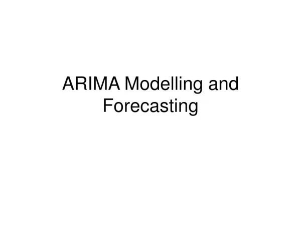 ARIMA Modelling and Forecasting