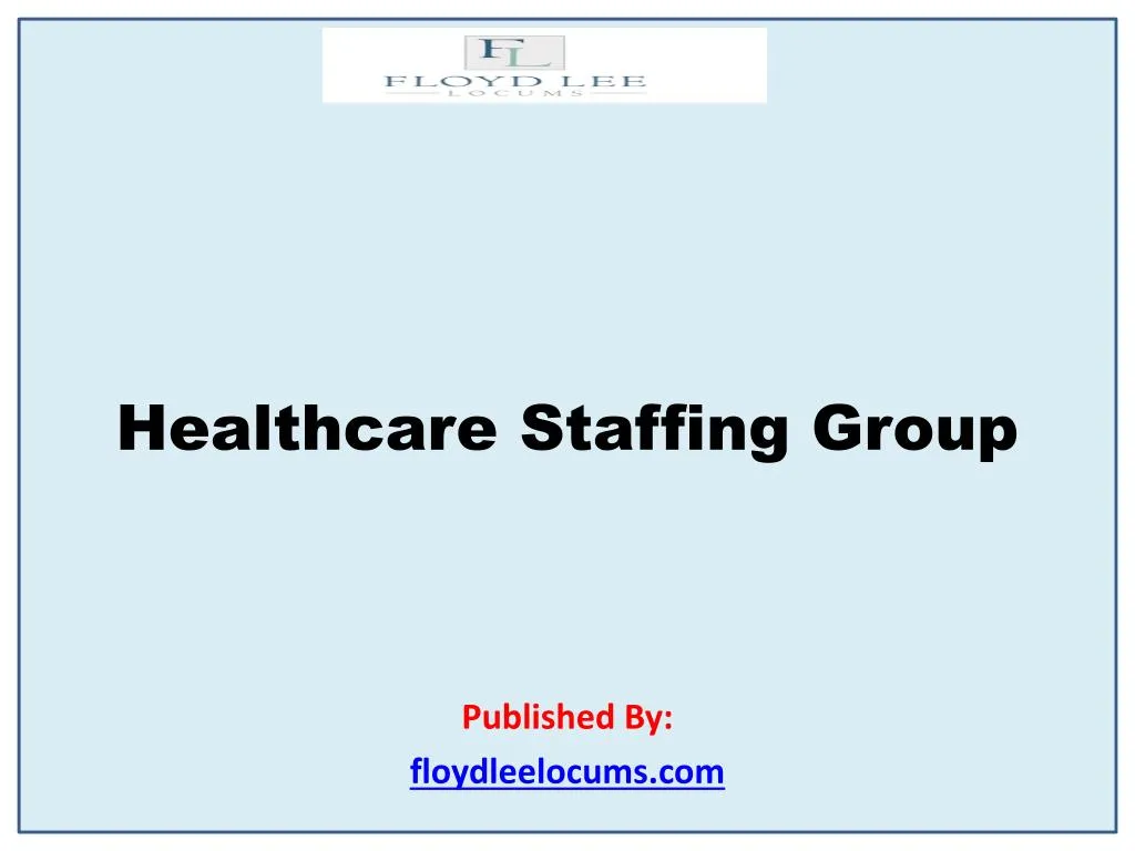 healthcare staffing group published by floydleelocums com