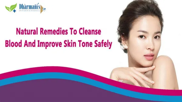 Natural Remedies To Cleanse Blood And Improve Skin Tone Safely