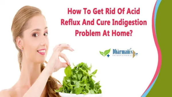 How To Get Rid Of Acid Reflux And Cure Indigestion Problem At Home?