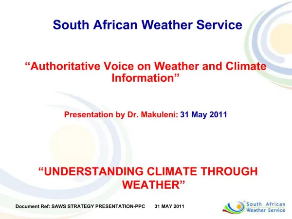 South African Weather Service Authoritative Voice on Weather and Climate Information Presentation by Dr. Makuleni: