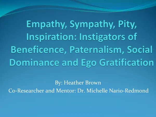 Empathy, Sympathy, Pity, Inspiration: Instigators of Beneficence, Paternalism, Social Dominance and Ego Gratification