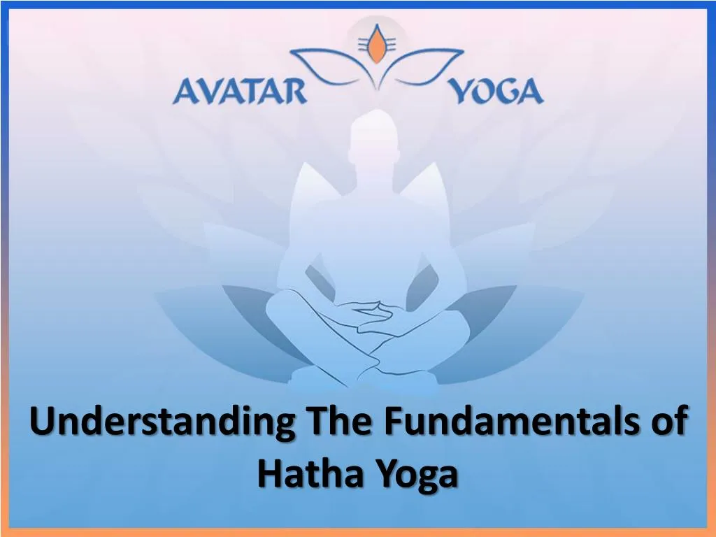 understanding the fundamentals of hatha yoga