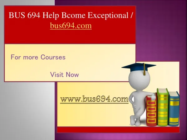 BUS 694 Help Bcome Exceptional / bus694.com