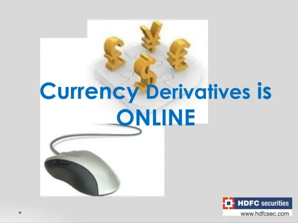 Currency Derivatives is ONLINE