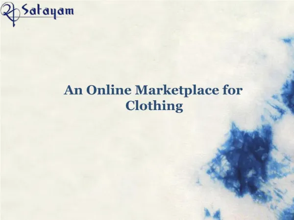 An Online Marketplace for Clothing - Satayam Gartex Pvt. Ltd -