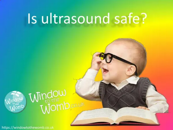 Is ultrasound safe? - Window to the Womb