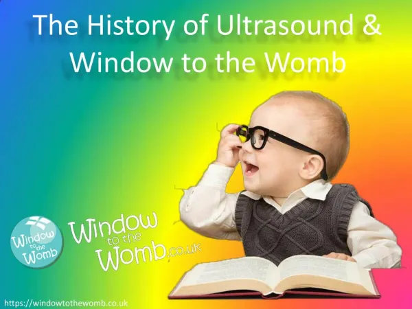 The history of ultrasound and baby scanning - Window to the Womb