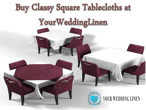 Buy Classy Square Tablecloths at YourWeddingLinen
