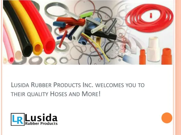 Lusida Rubber Products Inc. welcomes you to their quality Hoses and More!