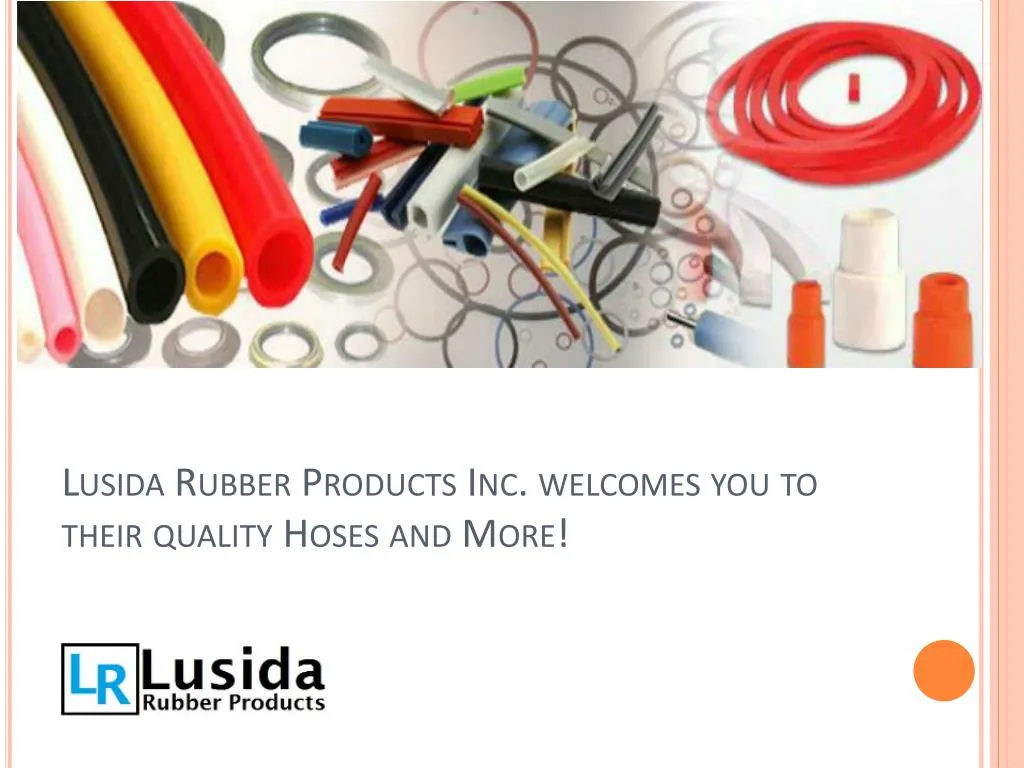 lusida rubber products inc welcomes you to their quality hoses and more