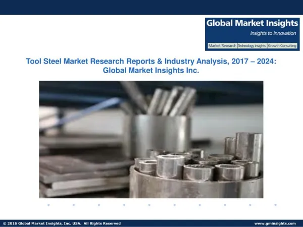 Global Tool Steel Industry Analysis, Pitfalls and Future Challenges from 2016 to 2024