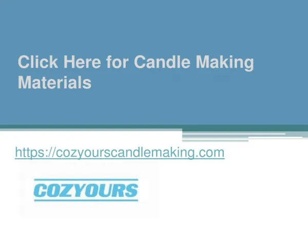 Click Here for Candle Making Materials - Cozyourscandlemaking.com