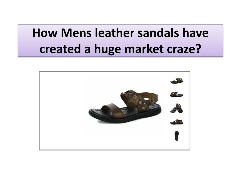 how mens leather sandals have created a huge market craze