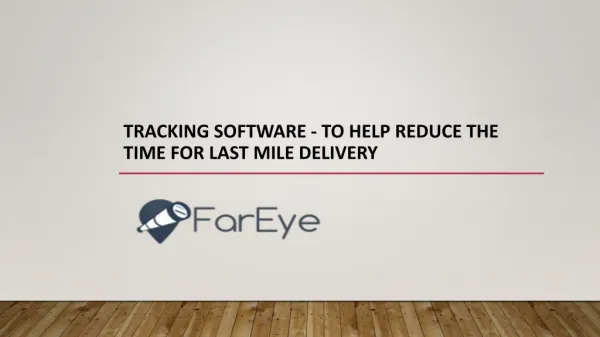 Tracking Software - To Help Reduce the Time for Last Mile Delivery