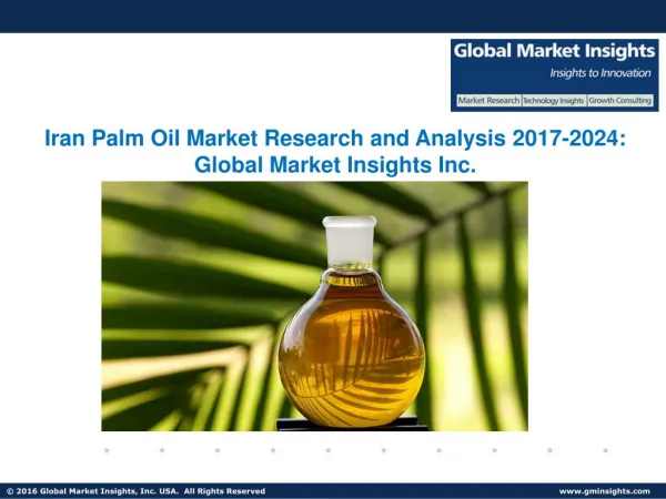 Iran Palm Oil Market, Present Efficiencies and Future Challenges from 2017 to 2024