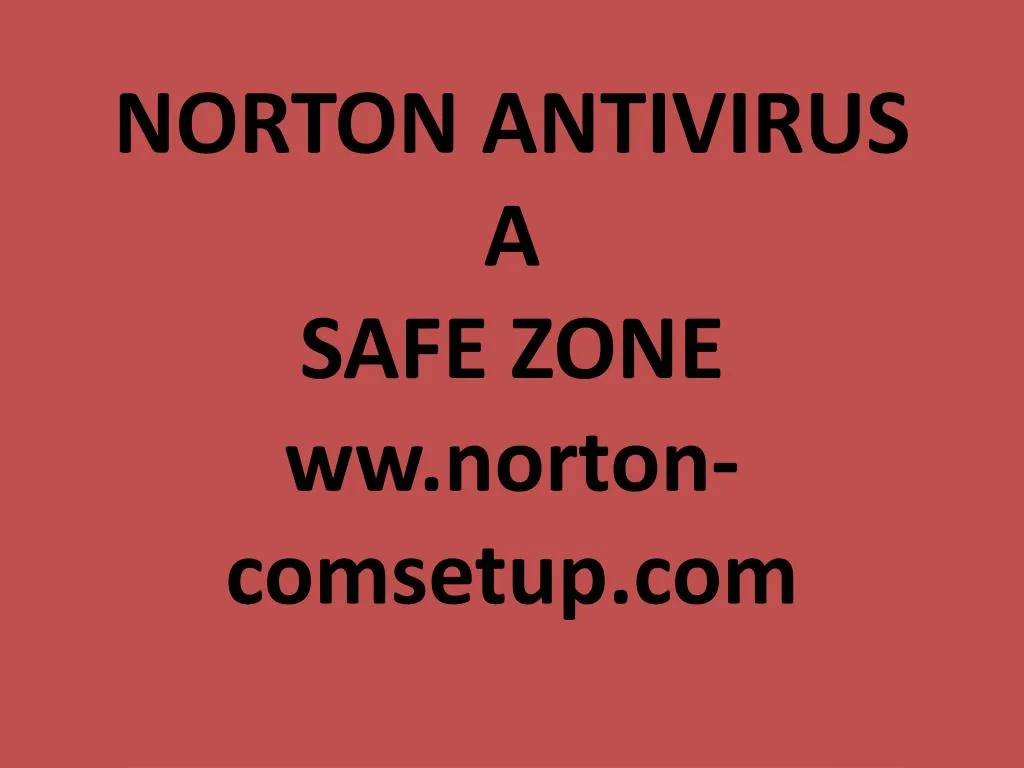 norton antivirus a safe zone ww norton comsetup com