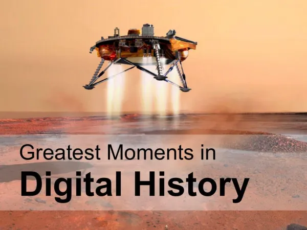 Greatest Moments of Digital History