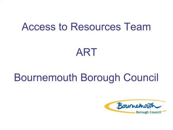 Access to Resources Team ART Bournemouth Borough Council