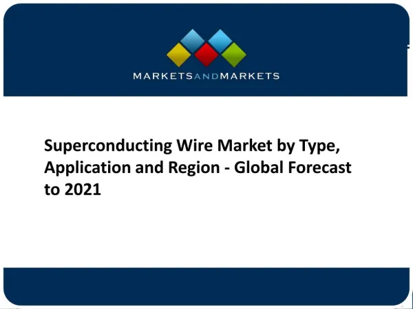 Superconducting Wire Market: Competitive Landscape, Overview and Company Profile Analysis to 2021