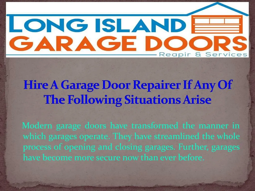 hire a garage door repairer if any of the following situations arise