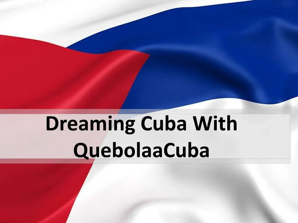 dreaming cuba with quebolaacuba