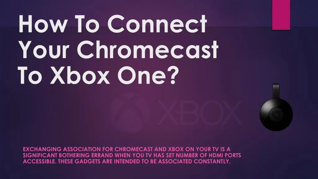 how to connect your chromecast to xbox one