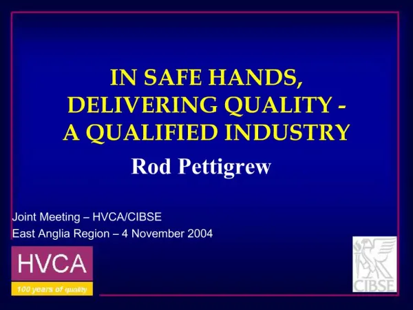 IN SAFE HANDS, DELIVERING QUALITY - A QUALIFIED INDUSTRY