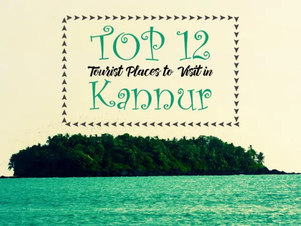 Top 12 Tourist Places to Visit in Kannur
