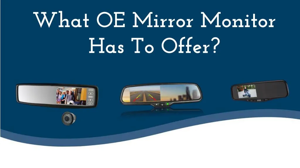 what oe mirror monitor has to offer