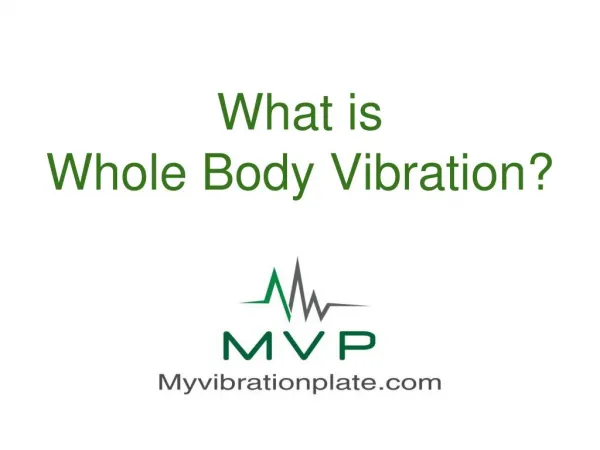 What is whole body vibration?