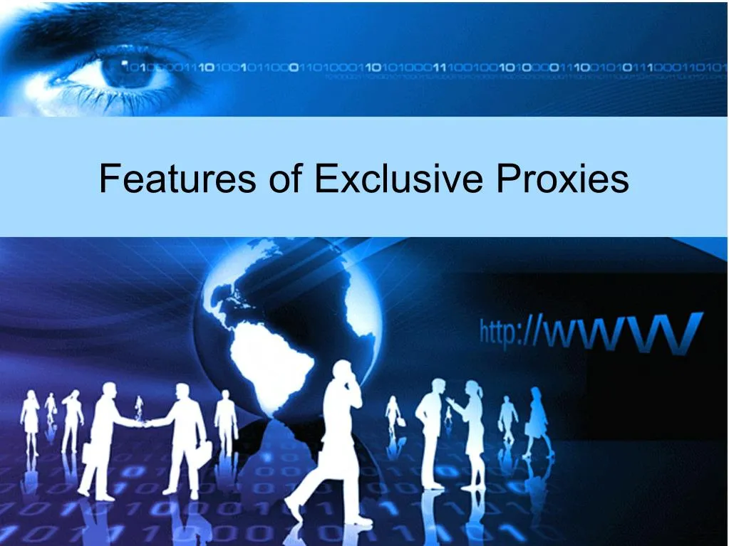 features of exclusive proxies