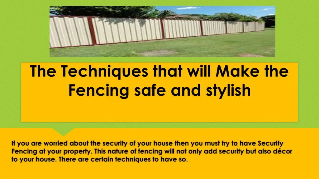 the techniques that will make the fencing safe and stylish