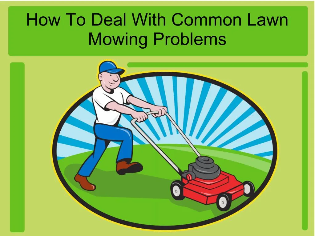 how to deal with common lawn mowing problems