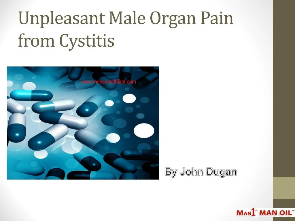 unpleasant male organ pain from cystitis