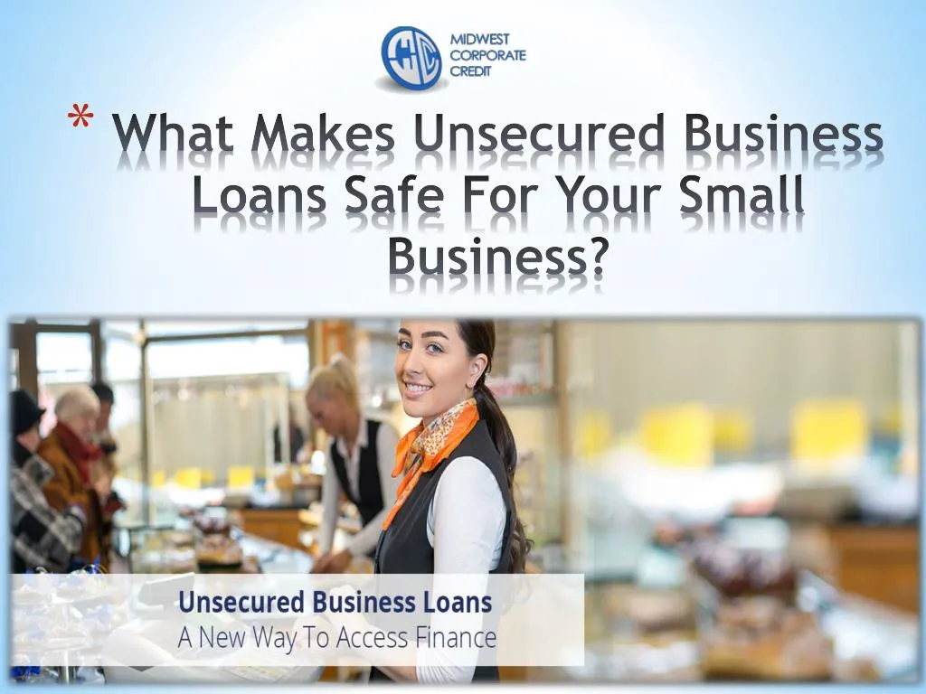 what makes unsecured business loans safe for your small business