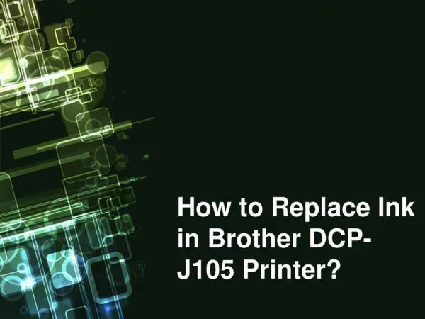 How to Replace Ink in Brother DCP-J105 Printer?